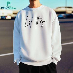 Let Them Sweatshirt 4