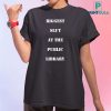 Biggest Slut At The Public Library Shirt