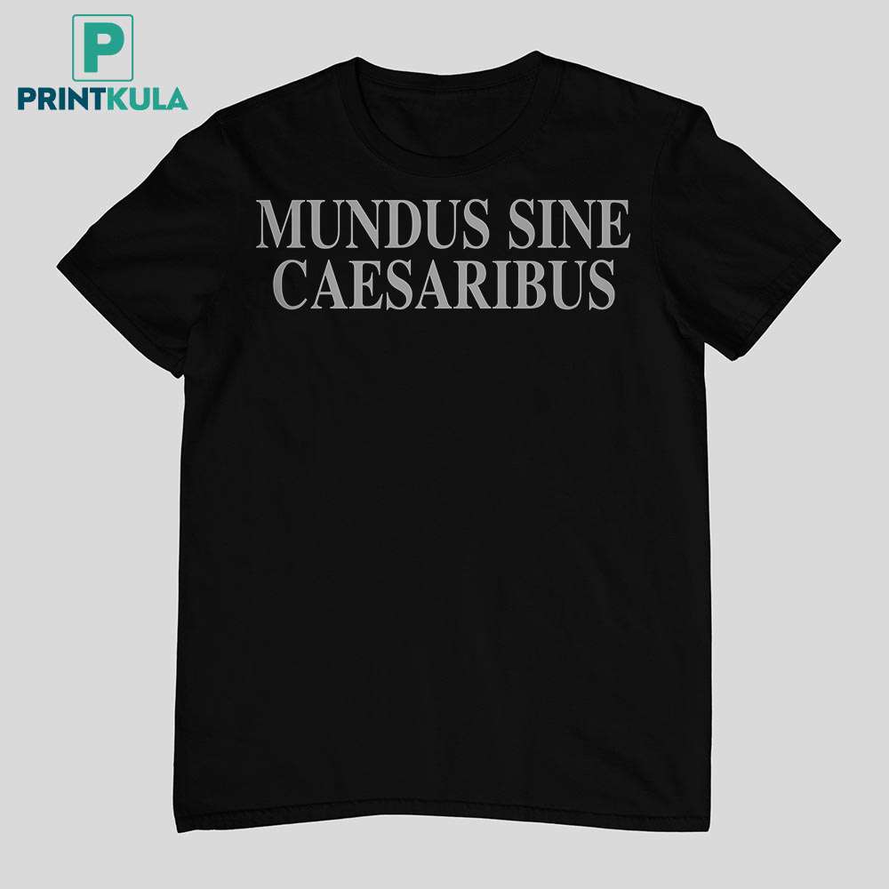 Jay Graber Mundus Sine Caesaribus Shirt 2 Jay Graber Mundus Sine Caesaribus Shirt 2