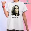 Kamala Harris Miss Me Yet Shirt