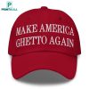 Make America Ghetto Again Embroidered Hat
