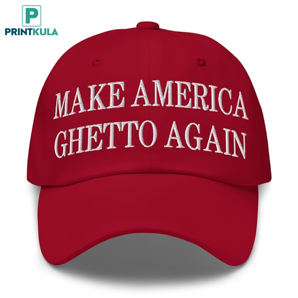 Make America Ghetto Again Embroidered Hat 2 Make America Ghetto Again Embroidered Hat 2