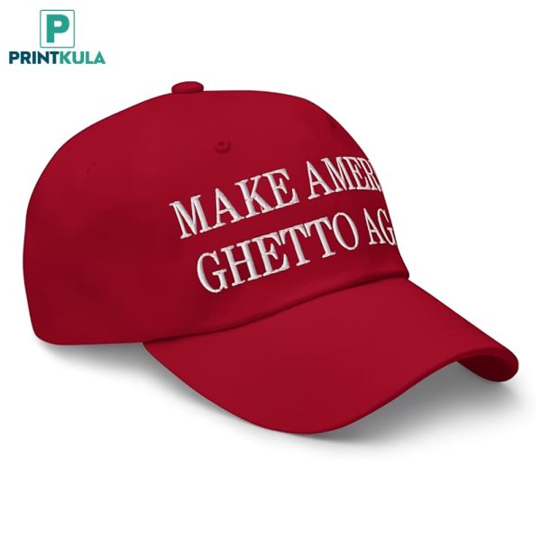 Make America Ghetto Again Embroidered Hat