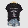 Still Waiting For The Great Part Anti MAGA Shirt
