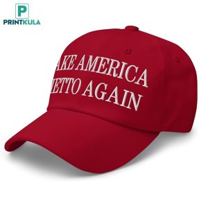 Make America Ghetto Again Embroidered Hat 5