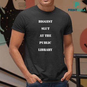 Biggest Slut At The Public Library Shirt 8